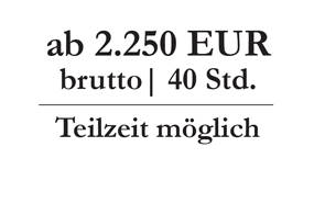 ab 2.250 EUR brutto | 40 Std.