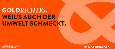 GOLDRIchtig. Weil's auch der Umwelt schmeckt.