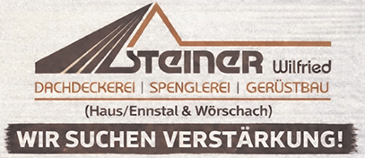 Steiner Wilfried Dachdeckerei | Spenglerei | Gerüstbau Haus/Ennstal & Wörschach Wir suchen Verstärkung!